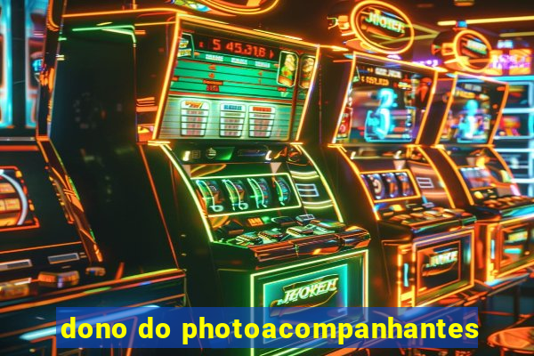 dono do photoacompanhantes